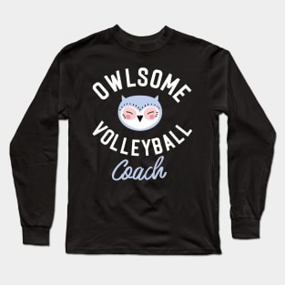 Owlsome Volleyball Coach Pun - Funny Gift Idea Long Sleeve T-Shirt